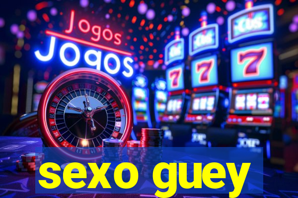 sexo guey
